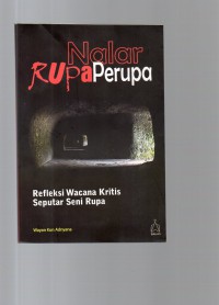 Image of Nalar Rupa Perupa : Refleksi Wacana Kritis Seputaran Seni Rupa